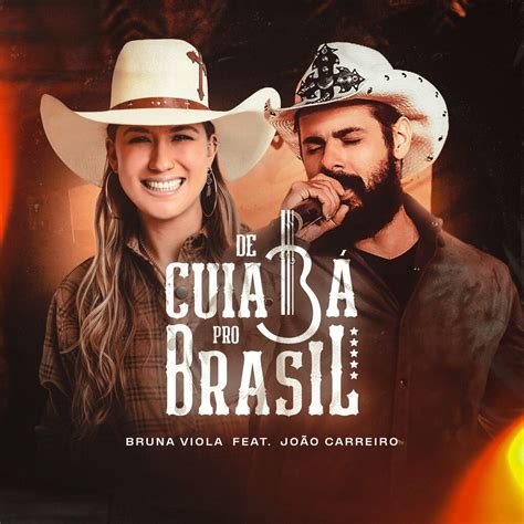 De Cuiab Pro Brasil Feat Jo O Carreiro Bruna Viola Single Rtl