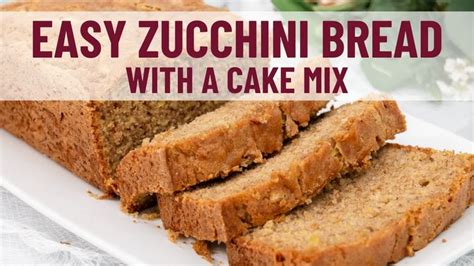 Easy Zucchini Bread With Cake Mix Recipe