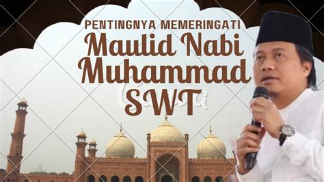 Pentingnya Memeringati Maulid Nabi Swt Gus Yusuf Youtube