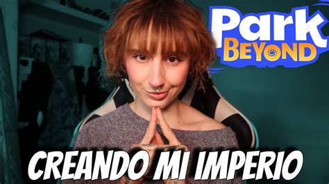 PARK BEYOND MI IMPERIO Ep 1 YouTube