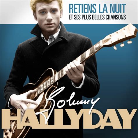 Johnny Hallyday Retiens La Nuit Et Ses Plus Belles Chansons