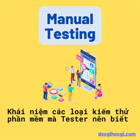 Khái niệm 50+ loại kiểm thử phần mềm (Test Types) mà Tester nên biết - Đọc gì học gì