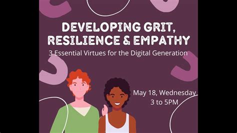 May 18 Developing Grit Resilience And Empathy Three Essential Virtues For The Digital