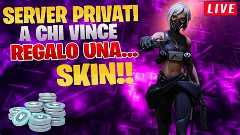 Live Fortnite Server Privati Sfilata Vinci Win E Vinci Skin E Pass