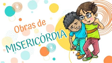 Obras de Misericórdia Desenho Bíblico Católico YouTube