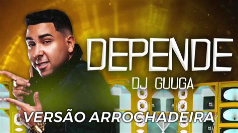 Dj Guuga Depende REMIX Versão Arrochadeira Prod DENK no Beat