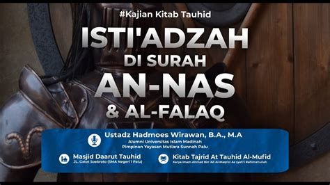 KAJIAN KITAB TAUHID ISTI ADZAH DI SURAH AN NAS AL FALAQ USTADZ