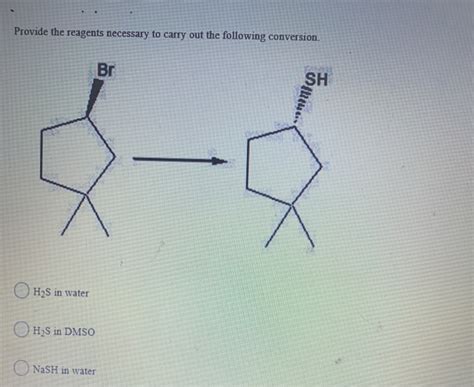 Solved Provide The Reagents Necessary To Carry Out The Chegg