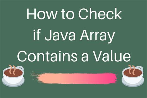 Comment V Rifier Si Un Tableau Java Contient Une Valeur