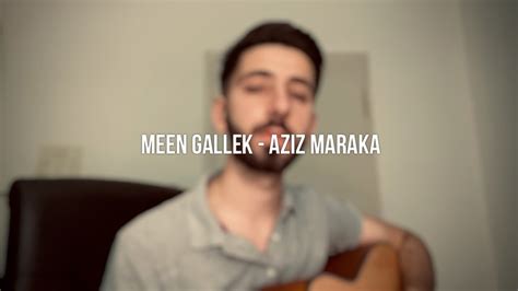 Meen Gallek Aziz Maraka عزيز مرقة مين قلك Muhab Cover Youtube