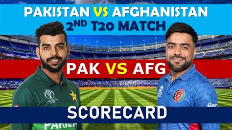 Pakistan Vs Afghanistan Pak Vs Afg 2nd T20 Match Scorecard Youtube