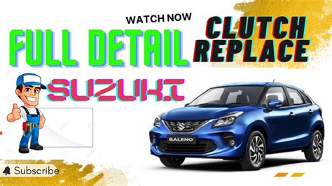 Suzuki Baleno Clutch Replace Full Detail Video With Service And Brake