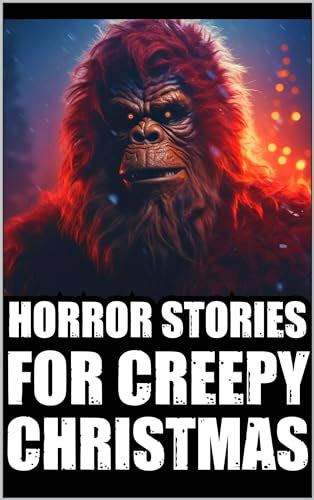 Horror Stories For Creepy Christmas Vol 3 Cryptid Encounters Deep Woods And Scary Camping