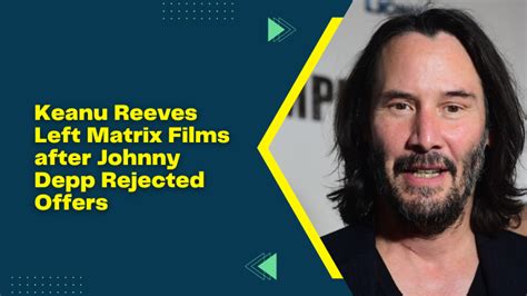 Keanu Reeves Left Matrix Films After Johnny Depp Rejected Offers