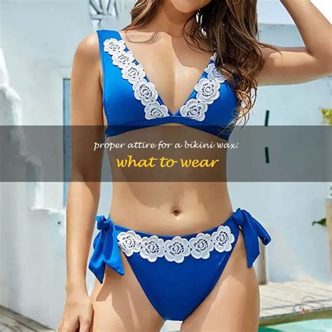 Proper Attire For A Bikini Wax What To Wear ShunVogue