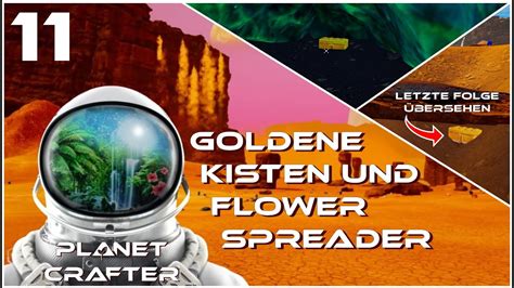 11 Planet Crafter Goldene Kisten Und Flower Spreader YouTube