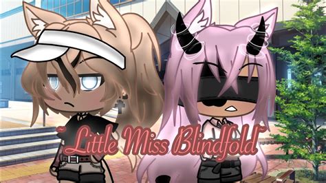 Gacha Life~little Miss Blindfold~lesbian Glmm Read Description Please Youtube