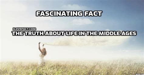 The Truth About Life In The Middle Ages Fascinating Fact I Love Facts