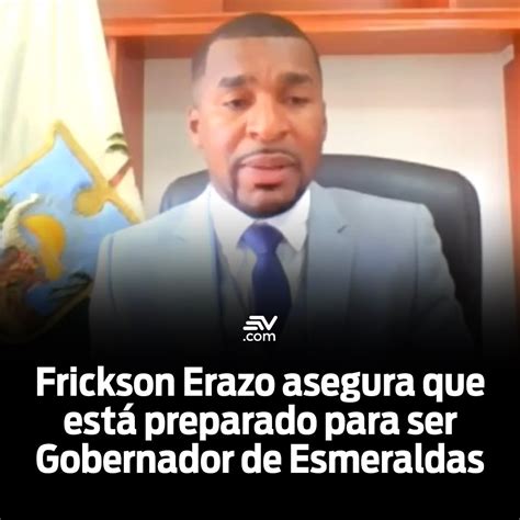 Ecuavisa Noticias On Twitter Esmeraldas El Nuevo Gobernador Dice