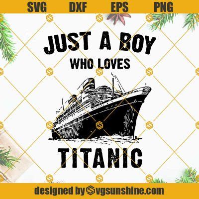 Just A Boy Who Loves Titanic Svg Png Dxf Eps Cricut