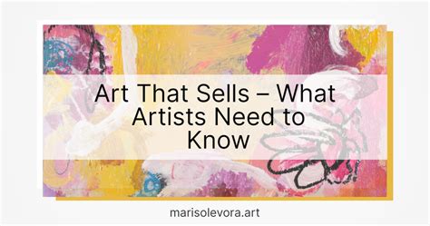 Art That Sells What Artists Need To Know Marisol Evora