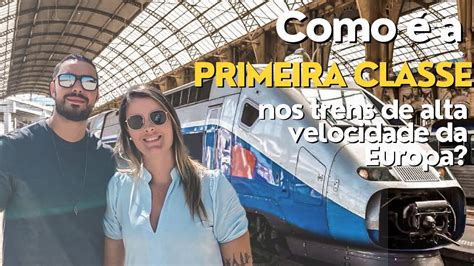 PRIMEIRA CLASSE DE UM TREM DE ALTA VELOCIDADE NA EUROPA YouTube