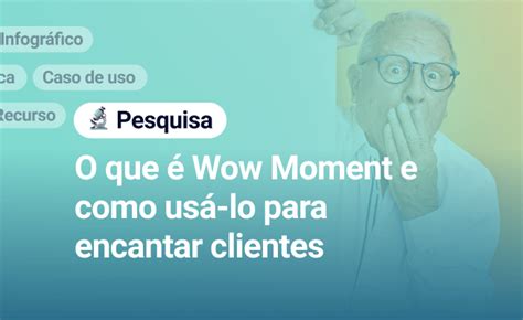 O que é o Fator Uau Wow Factor e como ele fideliza clientes