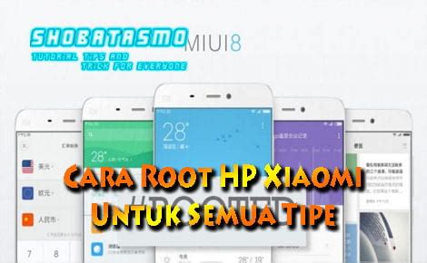 Tidak Perlu Cemas Inilah Cara Root HP Xiaomi Untuk Semua Tipe