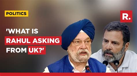 Hardeep Singh Puri Hits Out At Rahul Gandhi Demands Apology For His Uk