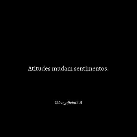 Atitudes Mudam Sentimentos Sentimentos Frases De Motiva O Atitude