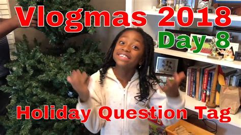 Vlogmas 20218 Day 8 Holiday Question Tag Youtube