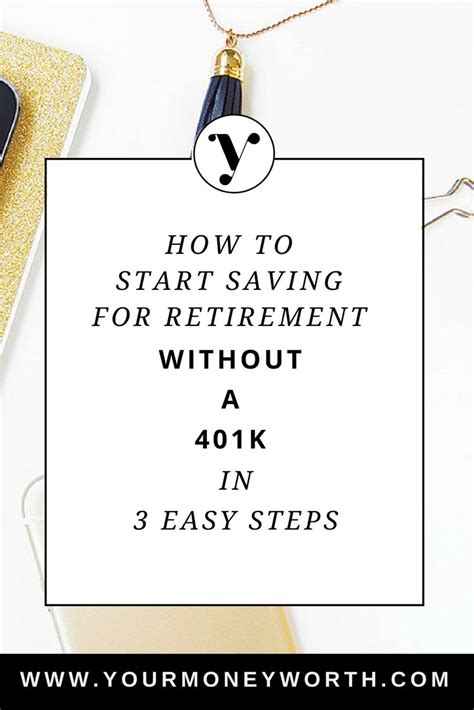 How To Start Saving For Retirement Without A 401k In 3 Easy Steps Your Money Worth Woodbury