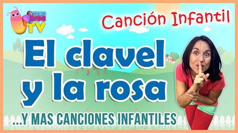 El Clavel Y La Rosa Y Más Canciones Infantiles Youtube