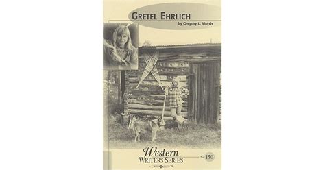 Gretel Ehrlich by Gregory Morris