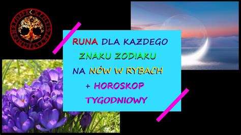 Runa Na Now W Rybach Dla Kazdego Znaku Zodiaku Horoskop Tygodniowy Od