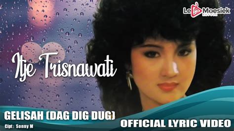 Itje Trisnawati Gelisah Dag Dig Dug Official Lyric Video Youtube