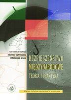 Bezpiecze Stwo Mi Dzynarodowe Teoria I Praktyka Opracowanie Zbiorowe