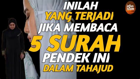 5 SURAH PENDEK YANG DIANJURKAN DIBACA DALAM SHALAT TAHAJUD PALING