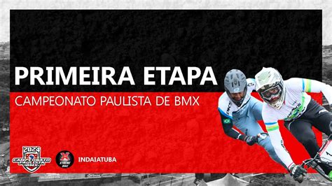 Primeira Etapa Campeonato Paulista De Bmx Indaiatuba Youtube