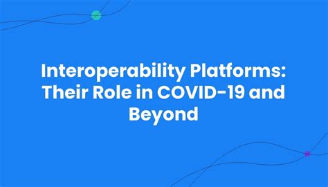 Interoperability Platforms Their Role In Covid 19 And Beyond Rhapsody