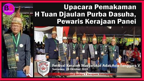 Upacara Penguburan H Tuan Djaulan Purba Pewaris Kerajaan Panei Youtube