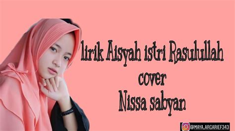 Lirik Aisyah Istri Rasulullah Cover Nissa Sabyan Youtube