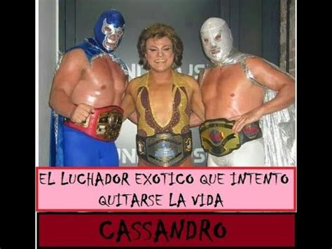 El Luchador Ex Tico Abiertamente Gay Cassandro Youtube