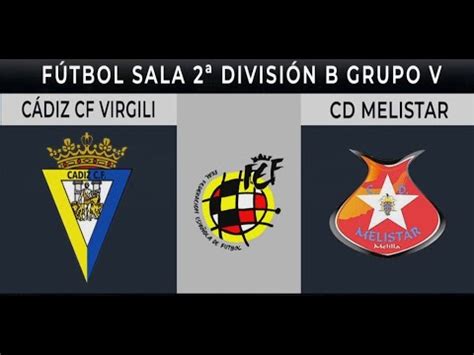 F Tbol Sala C Diz Cf Virgili Cd Melistar Youtube