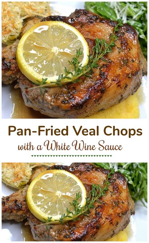 Pan Fried Veal Chops In White Wine Sauce Easy To Make This Restaurant Quality Dish At Home