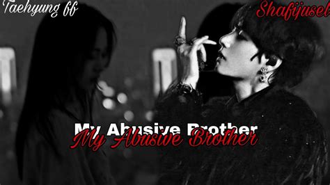 Taehyung Series My Abusive Brother Bonus Part Brother Ff Youtube