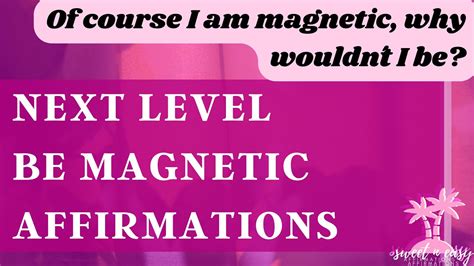 Of Course I Am Magnetic Powerful Affirmations For A Magnetic