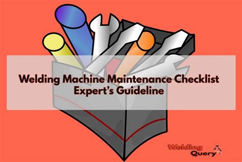 Welding Machine Maintenance Checklist Expert’s Guideline