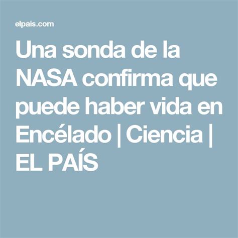 Una sonda de la NASA confirma que puede haber vida en Encélado Elpais