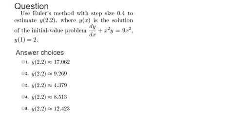 Solved Use Eulers Method With Step Size 04 To Estimate